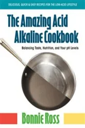 Book cover of The Amazing Acid-Alkaline Cookbook by Bonnie Ross