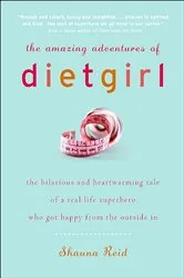 Book cover of The Amazing Adventures of Dietgirl by Shauna Reid