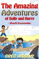 Book cover of The Amazing Adventures of Solly and Harry- Shark Encounter by Greg Hibbins