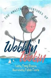 Book cover of The Amazing Adventures of Wobblin' Wobin by Tony Rocca