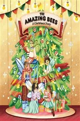 Book cover of The Amazing Bees, a Christmas story by the amazing bees
