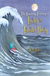 Book cover of The Amazing Journey of Lucky the Lobster Buoy by Karel Hayes