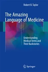 Book cover of The Amazing Language of Medicine by Robert B. Taylor