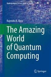 Book cover of The Amazing World of Quantum Computing by Rajendra K. Bera