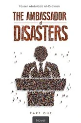 Book cover of The Ambassador of Disasters by Yasser Abdulaziz Al-Orainan