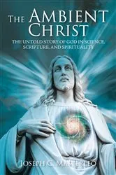 Book cover of The Ambient Christ by Joseph C. Masterleo
