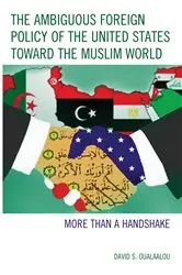 Book cover of The Ambiguous Foreign Policy of the United States toward the Muslim World by David S. Oualaalou