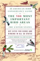 Book cover of The American Bird Conservancy Guide to the 500 Most Important Bird Areas in the by American Bird Conservancy