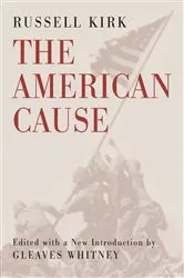 Book cover of The American Cause by Russell Kirk