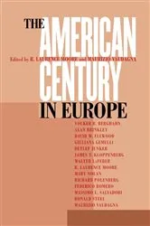 Book cover of The American Century in Europe by R. Laurence Moore