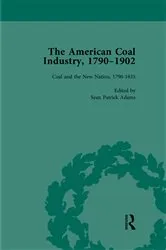 Book cover of The American Coal Industry 1790–1902, Volume I by Sean Patrick Adams