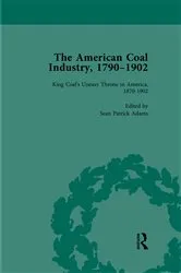 Book cover of The American Coal Industry 1790–1902, Volume III by Sean Patrick Adams