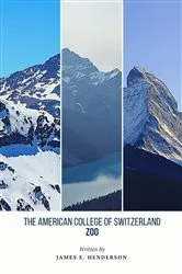 Book cover of The American College of Switzerland Zoo by James E. Henderson