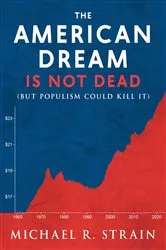 Book cover of The American Dream Is Not Dead by Michael R. Strain