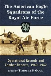 Book cover of The American Eagle Squadrons of the Royal Air Force by Timothy S. Good