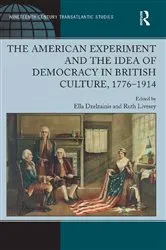 Book cover of The American Experiment and the Idea of Democracy in British Culture, 1776–1914 by Ruth Livesey
