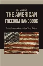 Book cover of The American Freedom Handbook by Unknown