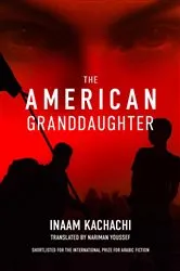 Book cover of The American Granddaughter by Inaam Kachachi