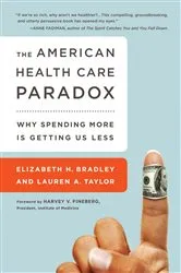 Book cover of The American Health Care Paradox by Elizabeth H. Bradley