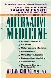 Book cover of The American Holistic Health Association Complete Guide to Alternative Medicine by William Collinge