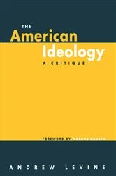 Book cover of The American Ideology by Andrew Levine