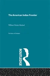 Book cover of The American Indian Frontier by William Christie Macleod