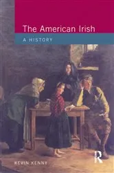 Book cover of The American Irish by Kevin Kenny