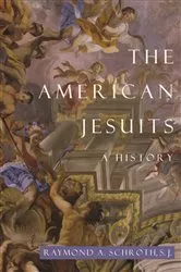 Book cover of The American Jesuits by Raymond A. Schroth