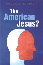 Book cover of The American Jesus? by Douglas Johnson