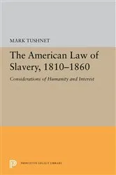 Book cover of The American Law of Slavery, 1810-1860 by Mark Tushnet