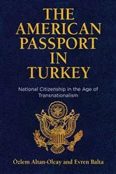 Book cover of The American Passport in Turkey by Özlem Altan-Olcay
