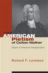 Book cover of The American Pietism of Cotton Mather by Richard F. Lovelace
