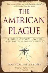 Book cover of The American Plague by Molly Caldwell Crosby