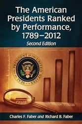 Book cover of The American Presidents Ranked by Performance, 1789-2012, 2d ed. by Charles F. Faber