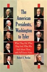 Book cover of The American Presidents, Washington to Tyler by Robert A. Nowlan