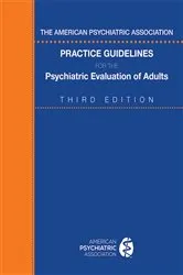 Book cover of The American Psychiatric Association Practice Guidelines for the Psychiatric Evaluation of Adults (3rd ed.) by American Psychiatric Association