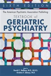 Book cover of The American Psychiatric Association Publishing Textbook of Geriatric Psychiatry (6th ed.) by David C. Steffens