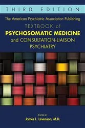 Book cover of The American Psychiatric Association Publishing Textbook of Psychosomatic Medicine and Consultation-Liaison Psychiatry (3rd ed.) by James L. Levenson