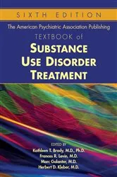 Book cover of The American Psychiatric Association Publishing Textbook of Substance Use Disorder Treatment (6th ed.) by Kathleen T. Brady
