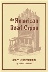 Book cover of The American Reed Organ and the Harmonium by Robert F. Gellerman