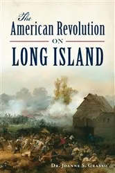 Book cover of The American Revolution in Long Island by Dr. Joanne S. Grasso