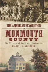 Book cover of The American Revolution in Monmouth County: The Theatre of Spoil and Destruction by Michael S. Adelberg