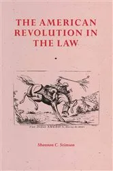 Book cover of The American Revolution In The Law by Shannon C. Stimson