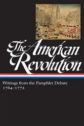 Book cover of The American Revolution: Writings from the Pamphlet Debate Vol. 1 1764-1772 (LOA #265) by Gordon S. Wood