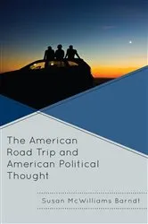 Book cover of The American Road Trip and American Political Thought by Susan McWilliams Barndt