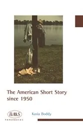 Book cover of The American Short Story since 1950 by Kasia Boddy