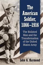 Book cover of The American Soldier, 1866-1916 by John A. Haymond