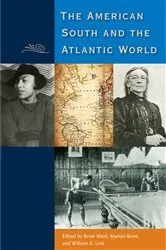 Book cover of The American South and the Atlantic World by Brian Ward