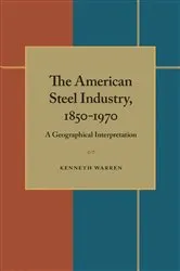 Book cover of The American Steel Industry, 1850–1970 by Unknown