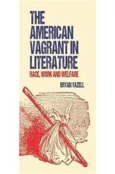 Book cover of The American Vagrant in Literature by Bryan Yazell